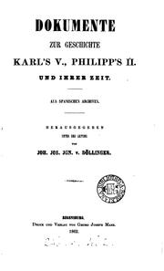 Cover of: Dokumente zur Geschichte Karl's v, Philipp's ii, und ihrer Zeit, aus spanischen Archiven