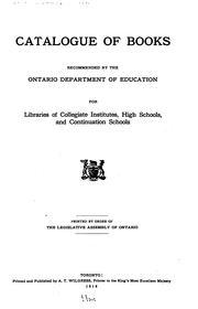 Catalogue of books recommended by the Ontario department of education for libraries of collegiate institutes, high schools, and continuation schools by Ontario. Ministry of Education.