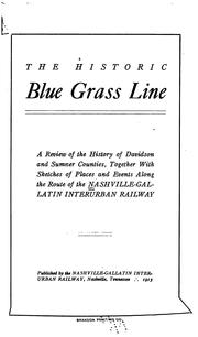 Cover of: The Historic Blue Grass Line: A Review of the History of Davidson and Summer Counties, Together ...