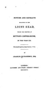 Cover of: Notice and Extracts Relating to the Lion's Head, which was Erected at Button's Coffee-House, in ...