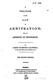 A treatise on the law of arbitration by James Stamford Caldwell