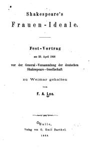 Shakespeare's Frauen-ideale: Fest-vortrag am 23 April 1868 vor der General-versammlung der ... by Friedrich August Leo