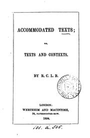 Cover of: Accommodated texts; or, Texts and contexts [from the Bible] by R.C.L.B. by 