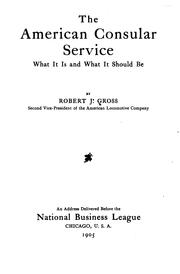 Cover of: The American Consular Service: What it is and what it Should be | 
