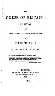 Cover of: The curse of Britain: an essay on the evils, causes and cure of intemperance