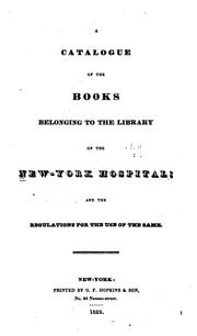 Cover of: A Catalogue of the Books Belonging to the Library of the New York Hospital: And the Regulations ... by New York Hospital Library