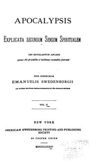 Cover of: Apocalypsis Explicata Secundum Sensum Spiritualem: ubi revelantur arcana quae ibi praedicta et ... by 