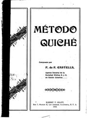 Cover of: Método quiché: Libro para enseñar á leer en lengua quiché á los indígenas de ...