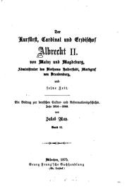 Cover of: Der Kurfürst, Cardinal und Erzbischof Albrecht II. Von Mainz und Magdeburg ...