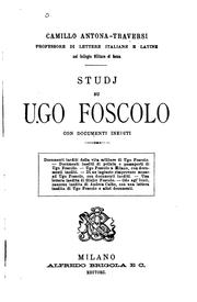 Studj su Ugo Foscolo: con documenti inediti by Camillo Antona -Traversi