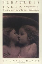 Cover of: Pleasures taken: performances of sexuality and loss in Victorian photographs