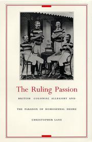 Cover of: The ruling passion: British colonial allegory and the paradox of homosexual desire