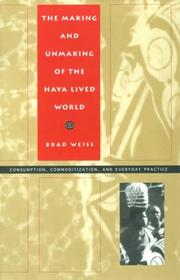 The making and unmaking of the Haya lived world by Brad Weiss