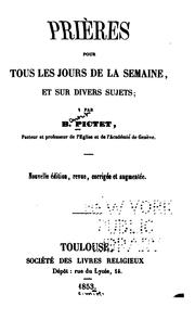 Prières pour tous les jours de la semaine: et sur divers sujets ... by Benoit Pictet