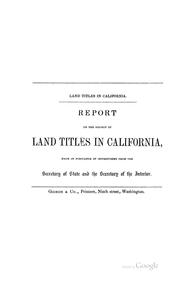 Cover of: Land Titles in California: Report on the Subject of Land Titles in California, Made in Pursuance ...