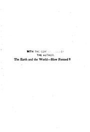 Cover of: The Earth and the World. How Formed?: How Formed? A Layman's Contribution to the Religious ...