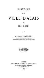 Histoire de la ville d'Alais de 1341 à 1461 by Achille Bardon