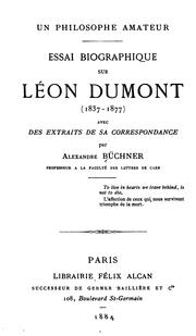 Cover of: Un philosophe amateur: Essai biographique sur Léon Dumont (1837-1877) avec des extraits de sa ...