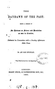 Cover of: The day-dawn of the past, 6 lectures on science and revelation, by an old Etonian by 