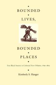 Cover of: Bounded lives, bounded places: free Black society in colonial New Orleans, 1769-1803