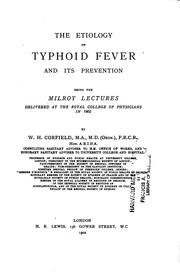 Cover of: The Etiology of Typhoid Fever and Its Prevention: Being the Milroy Lectures ...