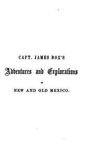 Cover of: Capt. James Box's Adventures and Explorations in New and Old Mexico: Being the Record of Ten ...