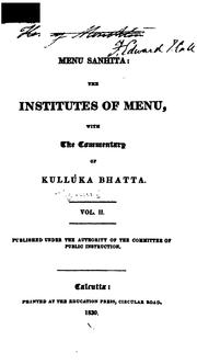 Menu Sanhita: the Institutes of Menu: The Institutes of Menu, with the Commentary of Kullúka Bhatta. by Kullūkabhaṭṭa