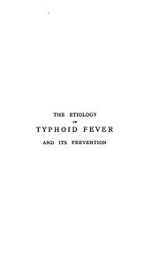 Cover of: The Etiology of typhoid fever and its prevention