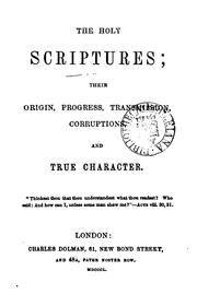 Cover of: The holy Scriptures; their origin, progress, transmission [&c.]. | 