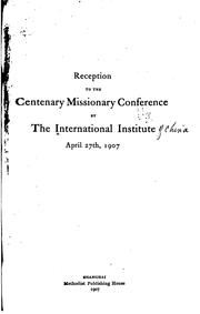 Cover of: Reception to the Centenary Missionary Conference by the International Institute, April 27th, 1907