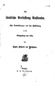 Cover of: Die ländliche Verfassung Russlands: Ihre Entwickelungen und ihre ...