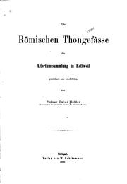 Cover of: Die römischen Thongefässe der Altertumssammlung in Rottweil