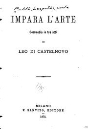 Impara l'arte: commedia in tre atti by Leopoldo Pullè