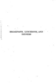 Cover of: Breakfast, Luncheons and Dinners: How to Plan Them, how to Serve Them, how ...