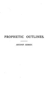 Prophetic outlines. 2nd ser.: The times of the gentiles as scripturally foreshadowed