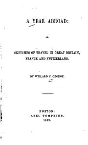 Cover of: A Year Abroad: Or Sketches of Travel in Great Britain, France and Switzerland