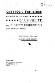 Cover of: Carteggio familiare dal marzo al luglio 1848 di un milite del 2 ̊/ batt. ne fiorenti no (dott ... by 