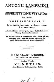Cover of: Antonii Lampridii de superstitione vitanda, sive censura voti sanguinarii in honorem immaculatæ ...