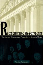 Cover of: Reconstructing reconstruction: the Supreme Court and the production of historical truth
