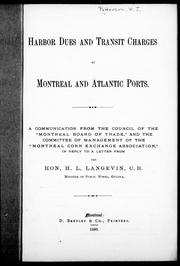 Cover of: Harbor dues and transit charges at Montreal and Atlantic ports: a communication from the council of the "Montreal Board of Trade" and the committee of management of the "Montreal corn exchange association", in reply to a letter from the Hon. H.L. Langevin, C.B., Minister of Public Works, Ottawa