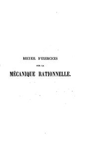 Cover of: Recueil d'exercices sur la méchanique rationnelle: a l'usage des candidats a la licence et a l ...