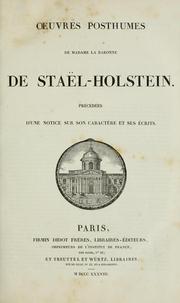 Cover of: OEuvres posthumes de Madame la Baronne de Staël-Holstein.: Précédées d'une notice sur son caractère et ses écrits.