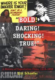 Cover of: Bold! Daring! Shocking! True: A History of Exploitation Films, 1919-1959
