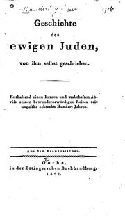 Cover of: Geschichte des ewigen Juden, von ihm selbst geschrieben: Enthaltend einen kurzen und wahrhaften ...