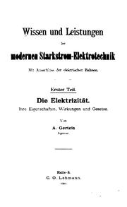 Cover of: Die Elektrizität: Ihre Eigenschaften, Wirkungen und Gesetze