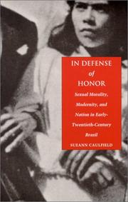 Cover of: In Defense of Honor: Sexual Morality, Modernity, and Nation in Early-Twentieth-Century Brazil