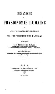 Cover of: Mécanisme de la physionomie humaine; où, Analyse électro-physiologique de l'expression des passions by 