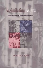 Cover of: Assimilating Asians: gendered strategies of authorship in Asian America