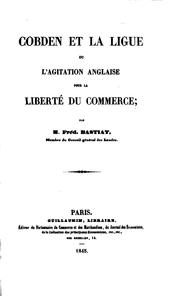 Cover of: Cobden et la Ligue, ou, L'agitation anglaise pour la liberté du commerce