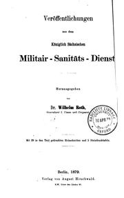 Veröffentlichungen aus dem Königlich sächsischen Militair-sanitäts-dienst by Wilhelm Roth, Wilhelm August Roth